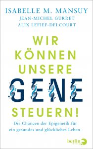 Cover: Wir können unsere Gene steuerrn. Isabelle Mansuy, Berlin Verlag